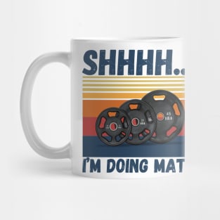 Shhhh... I’m doing math funny fitness Mug